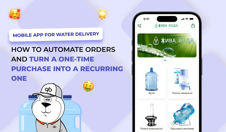 Mobile App for Water Delivery: How to Automate Orders and Turn a One-Time Purchase into a Regular One